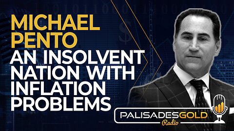 Michael Pento: An Insolvent Nation with Inflation Problems