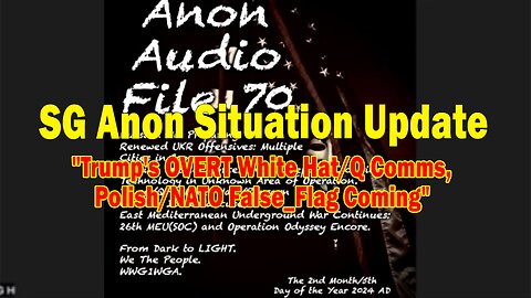 SG Anon Situation Update Feb 7: "Trump's OVERT White Hat/Q Comms, Polish/NATO False_Flag Coming"