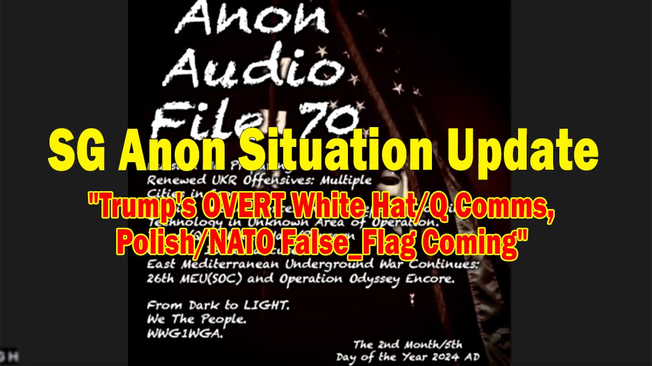 SG Anon Situation Update Feb 7: "Trump's OVERT White Hat/Q Comms, Polish/NATO False_Flag Coming"