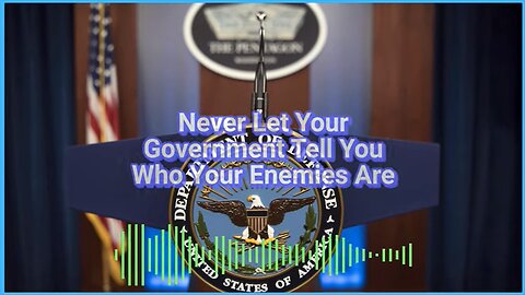 Never Let Your Government Tell You Who Your Enemies Are | Caitlin Johnstone