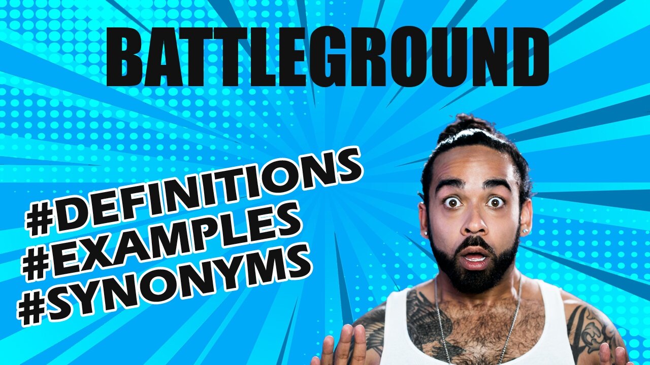Definition and meaning of the word "battleground"