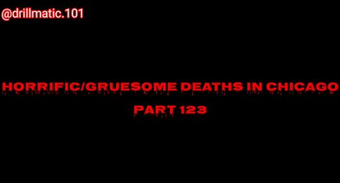 Horrific/Gruesome Deaths in Chicago: Part 123