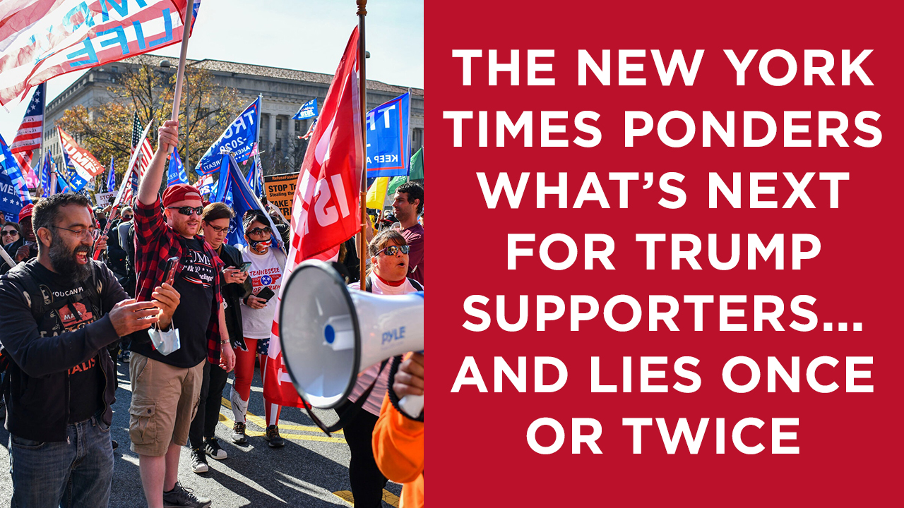 The New York Times ponders what's next for Trump supporters....and lies at least half a dozen times.