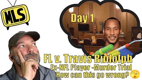 Ex-NFL Player Murder Trial — FL v. Travis Rudolph (Day 1)