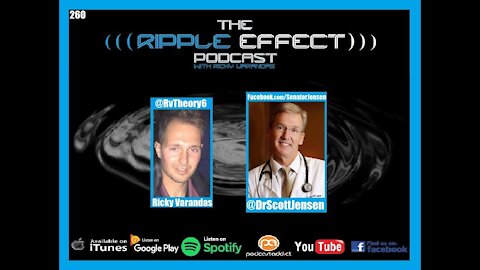 The Ripple Effect Podcast #260 (Dr. Scott Jensen | CoronaVirus: Dissecting The Lies)