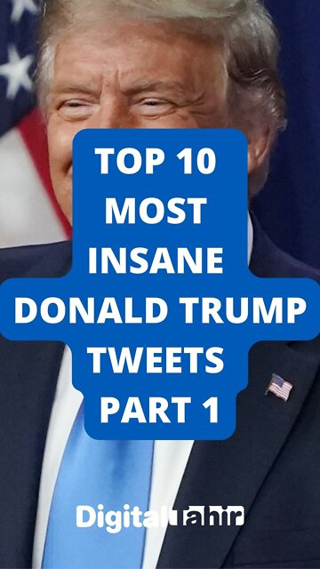 Top 10 Most Insane Donald Trump Tweets PART 1