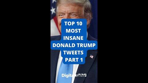 Top 10 Most Insane Donald Trump Tweets PART 1