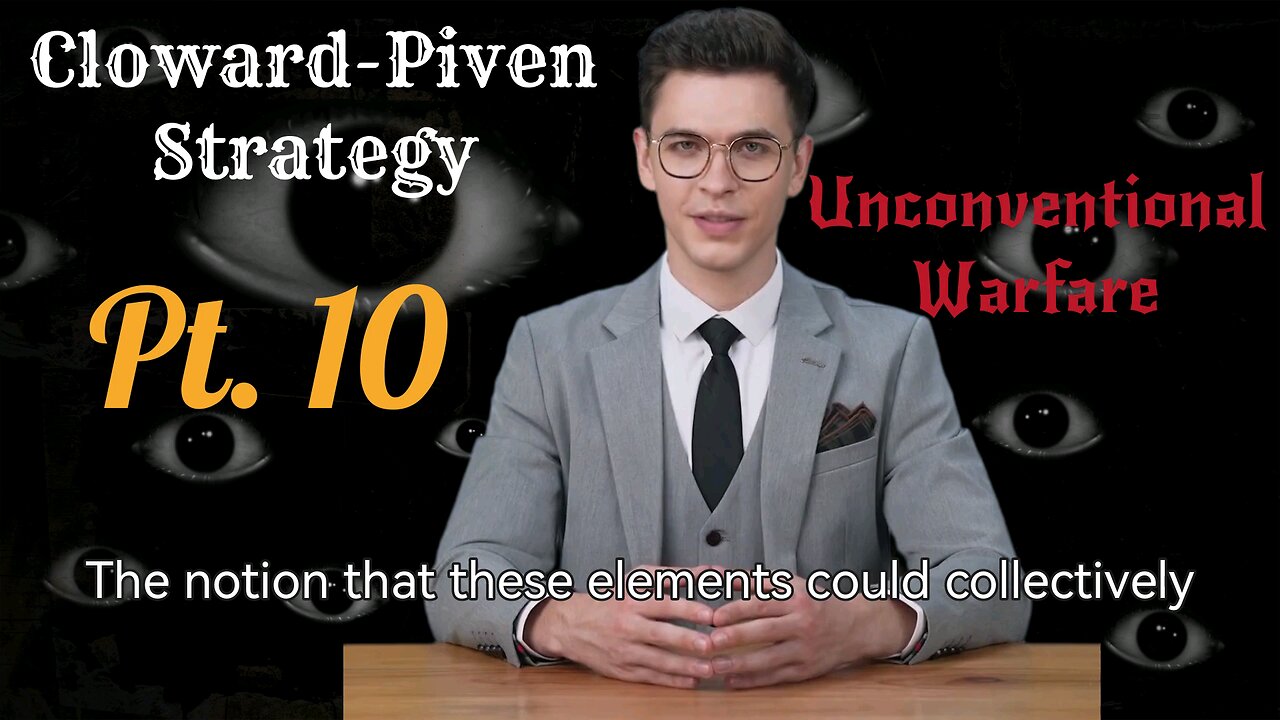 The Cloward-Piven Strategy and Unconventional Warfare Pt. 10