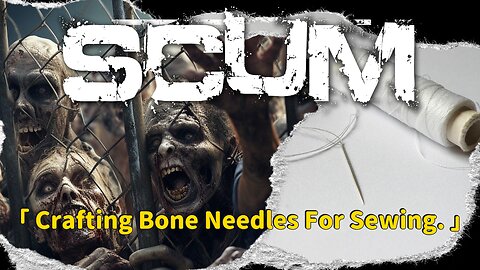 Scum Gameplay (Hardcore) - Crafting Puppet Bone Needles for sewing tips