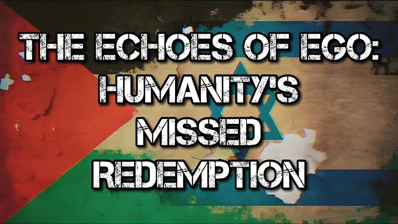 The Echoes of Ego: Humanity's Missed Redemption