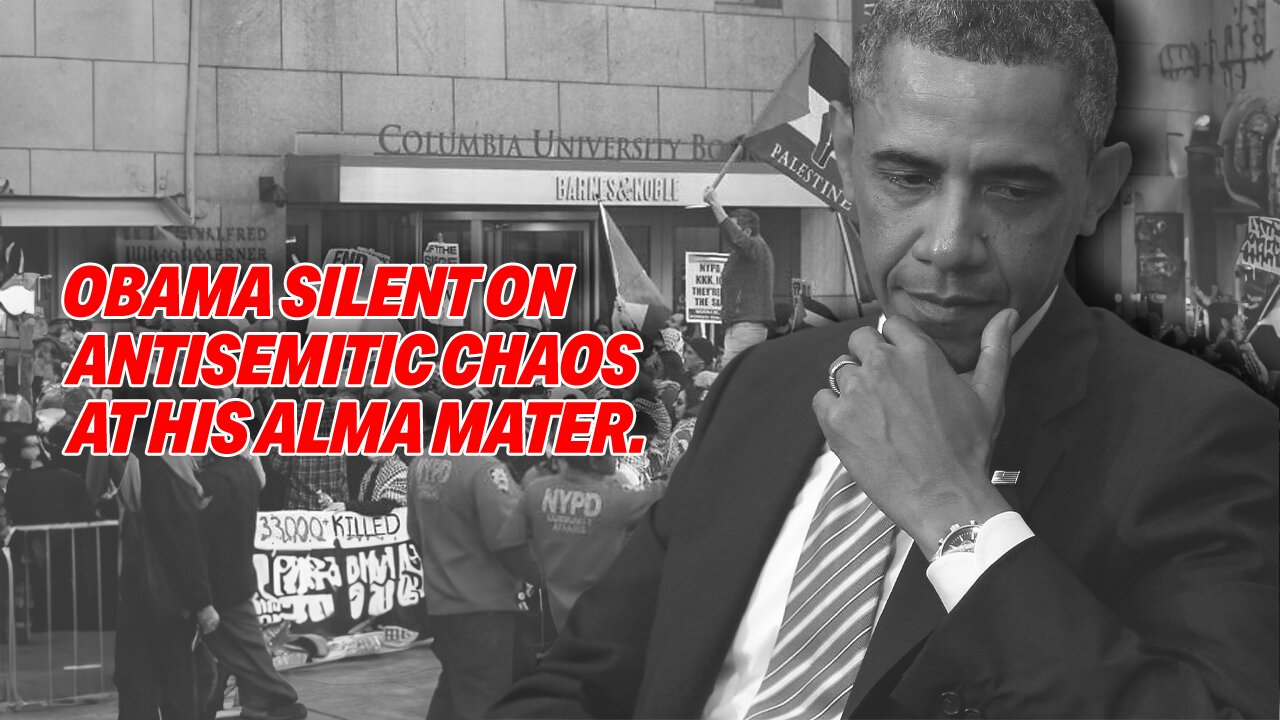 BARACK OBAMA UNDER SCRUTINY FOR SILENCE AS ANTI-ISRAEL PROTESTS DISRUPT COLUMBIA UNIVERSITY