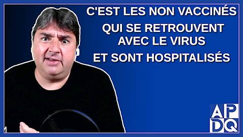 C'est les non vaccinés qui se retrouvent avec le virus et sont hospitalisés. Dit Legault