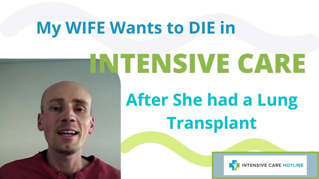 My Wife Wants to Die in Intensive Care After She Had a Lung Transplant