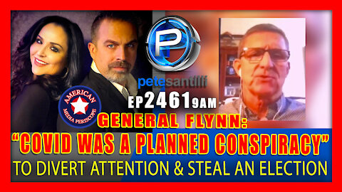 EP 2461-9AM Gen. Flynn: COVID Was a PLANNED Conspiracy To Divert Attention and Steal an Election!