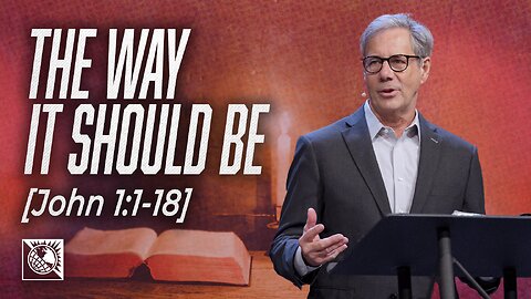 The Way It Should Be [John 1:1-18]