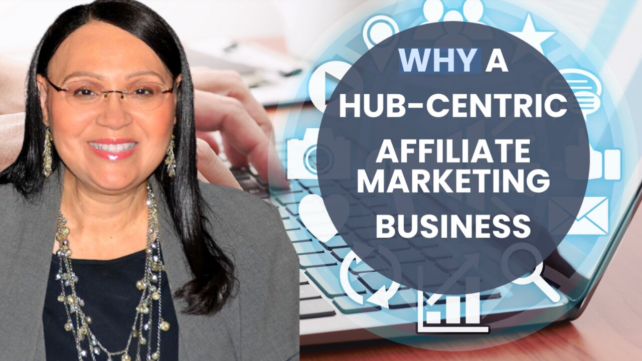 WHY HUB-Centric Affiliate Marketing?