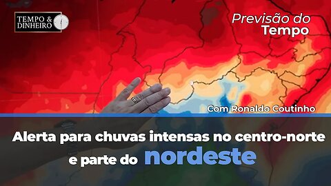Ronaldo Coutinho. Alerta para chuvas intensas no centro-norte e parte do nordeste