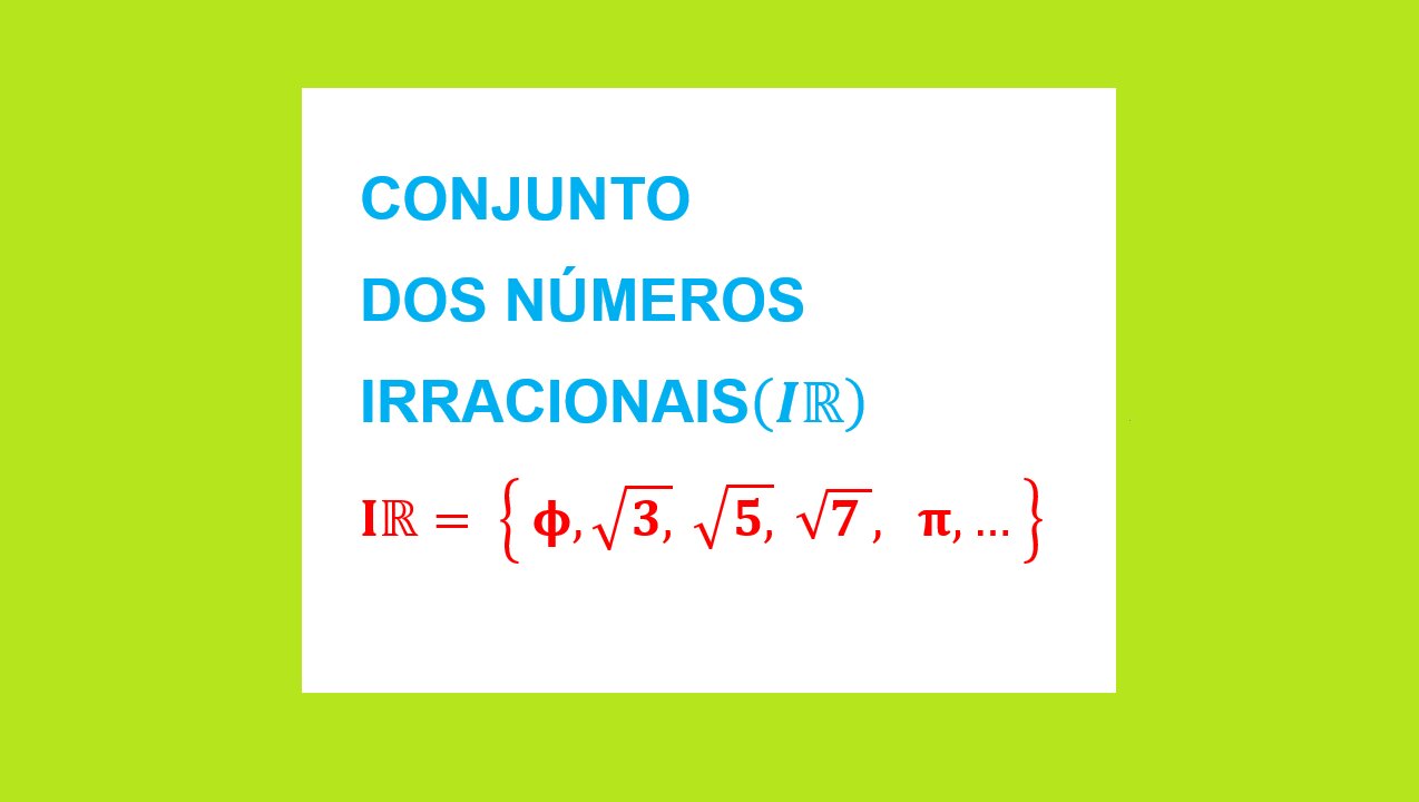 MATEMÁTICA – AULA 04 - CONJUNTO DOS NÚMEROS IRRACIONAIS (IR)