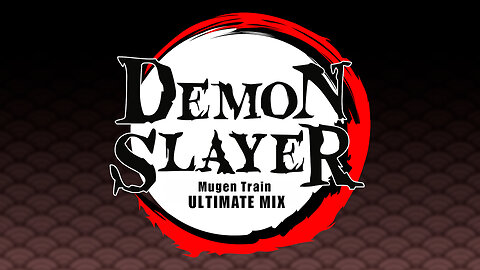 Demon Slayer: Mugen Train Arc ULTIMATE MIX