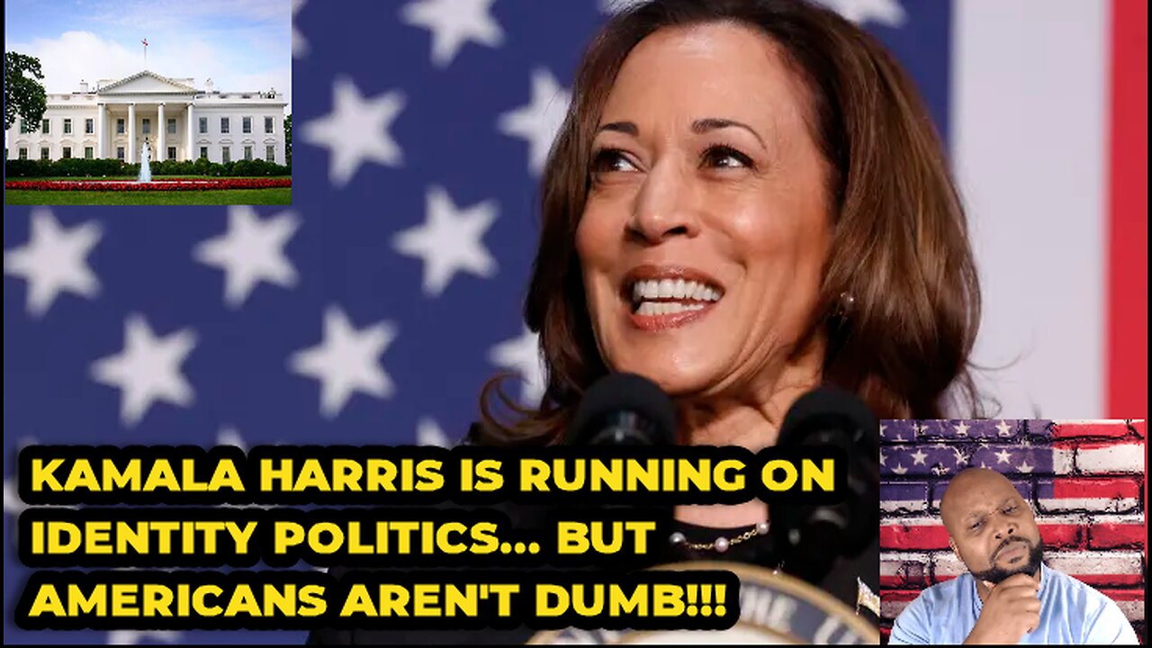 KAMALA HARRIS IS RUNNING ON IDENTITY POLITICS... BUT AMERICANS AREN'T DUMB!!!