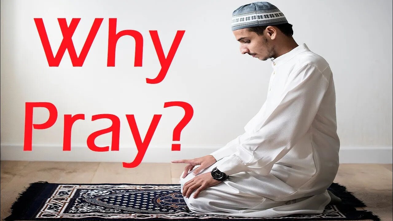 Why do Muslims Pray? Why Fast Ramadan or go to Hajj? Tafsir