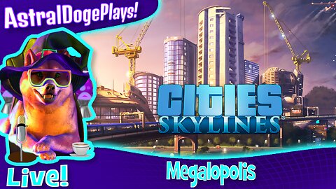 Cities: Skylines ~LIVE!~ Megalopolis