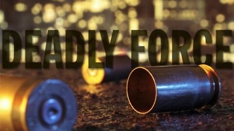 Deadly Force Defined: Into the Fray Episode 5