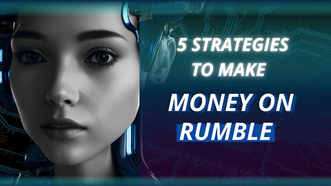 Top 5 Strategies to Make Money on Rumble