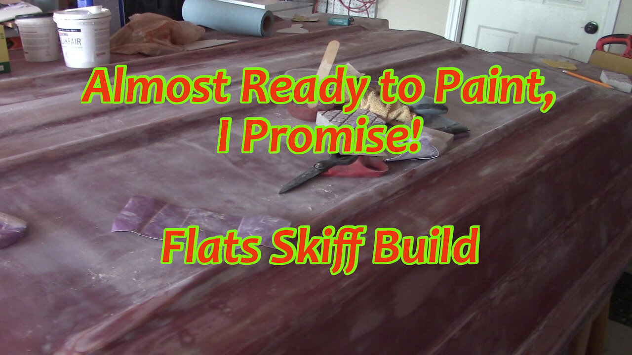 Almost There - Fairing the Hull - Lots of Sanding Left to do. Flats Skiff Build!