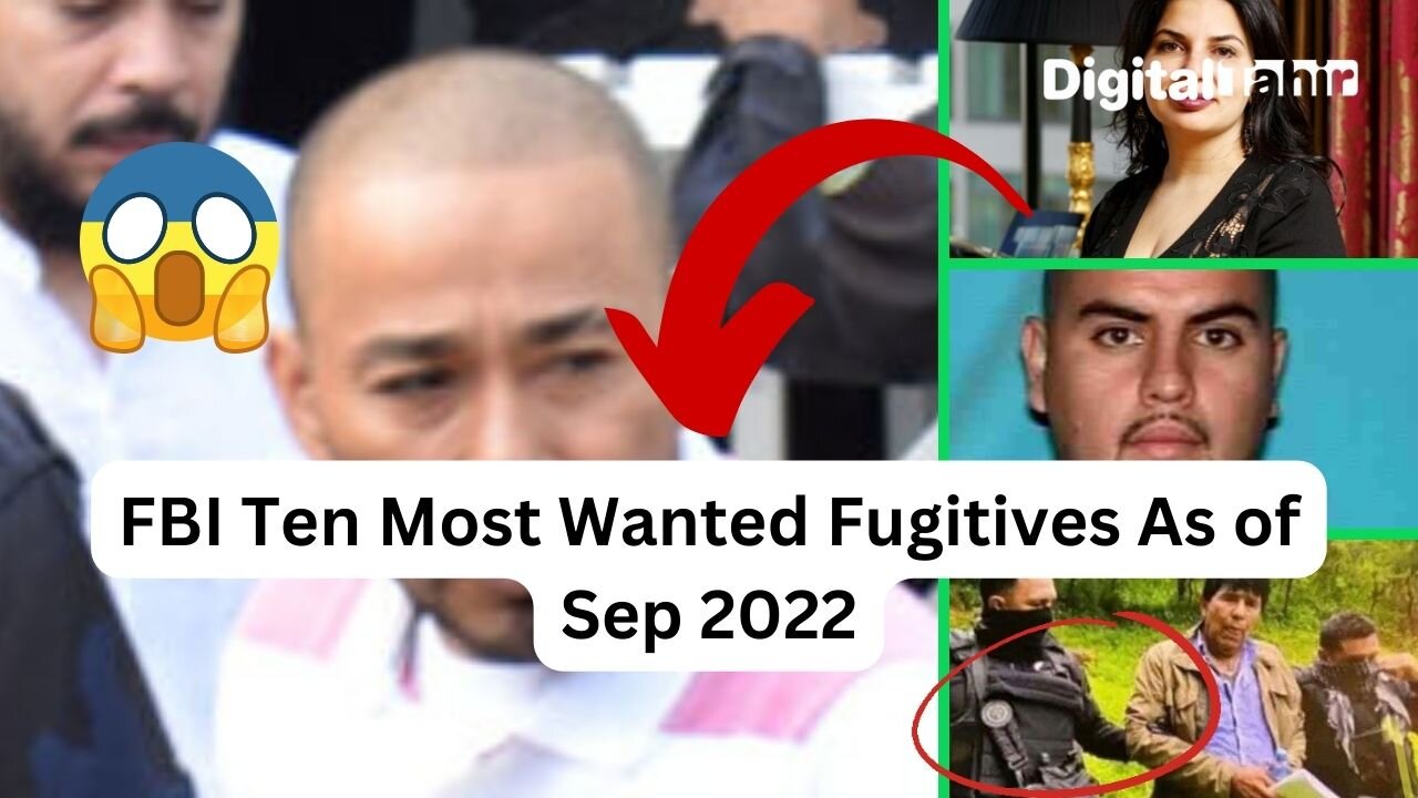 FBI Ten Most Wanted Fugitives As of Sep 2022 | Latest List You Must SEE #digitaltahir