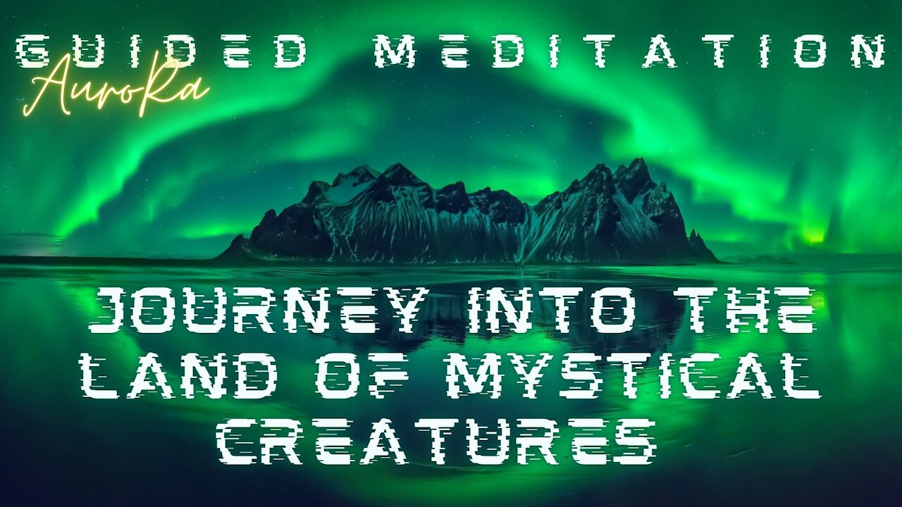 Guided Meditation | Journey Into The Land of Mystical Creatures