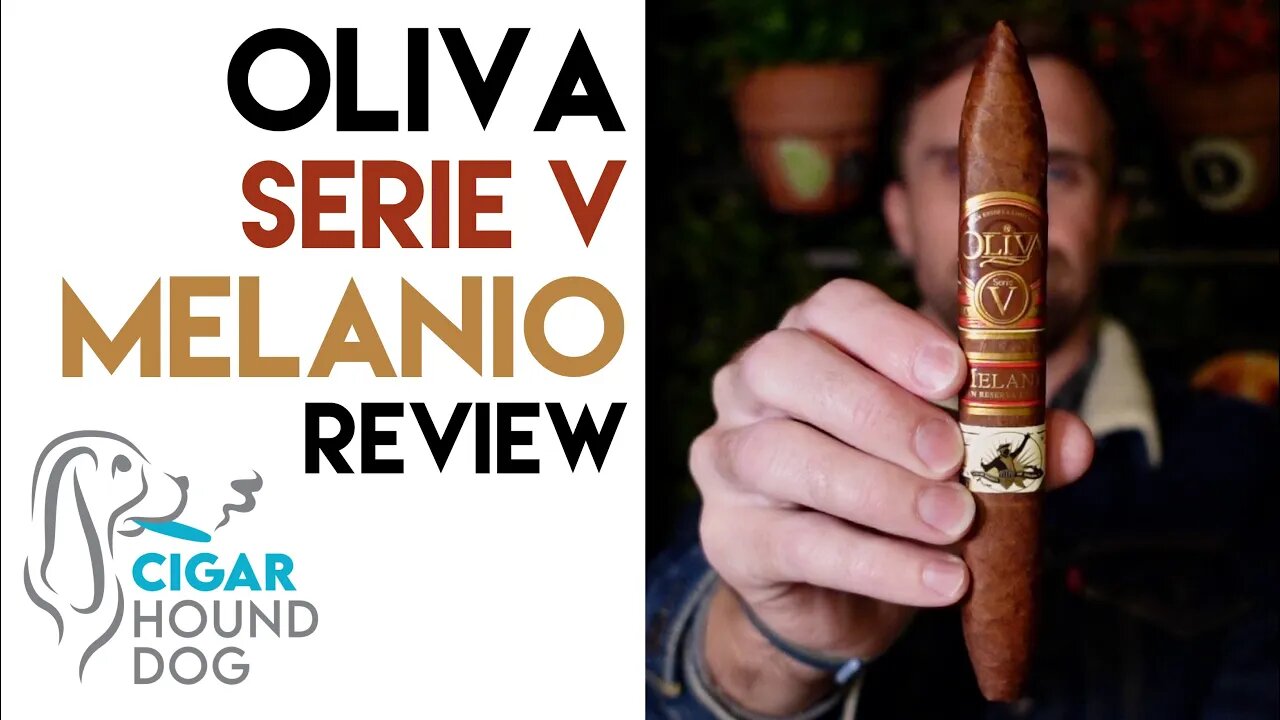 Oliva Serie V Melanio Cigar Review