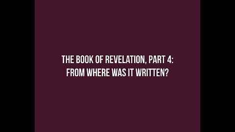 REVELATION 04: From where was it written?