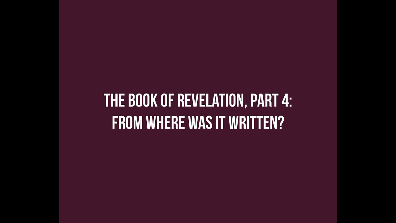 REVELATION 04: From where was it written?