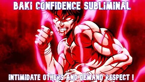 BAKI CONFIDENCE SUBLIMINAL- INTIMIDATE OTHERS AND DEMAND RESPECT !