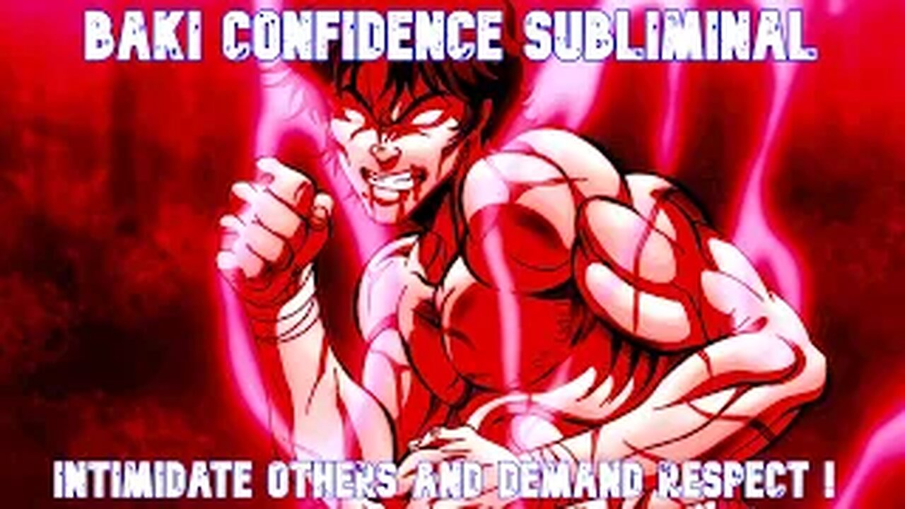 BAKI CONFIDENCE SUBLIMINAL- INTIMIDATE OTHERS AND DEMAND RESPECT !