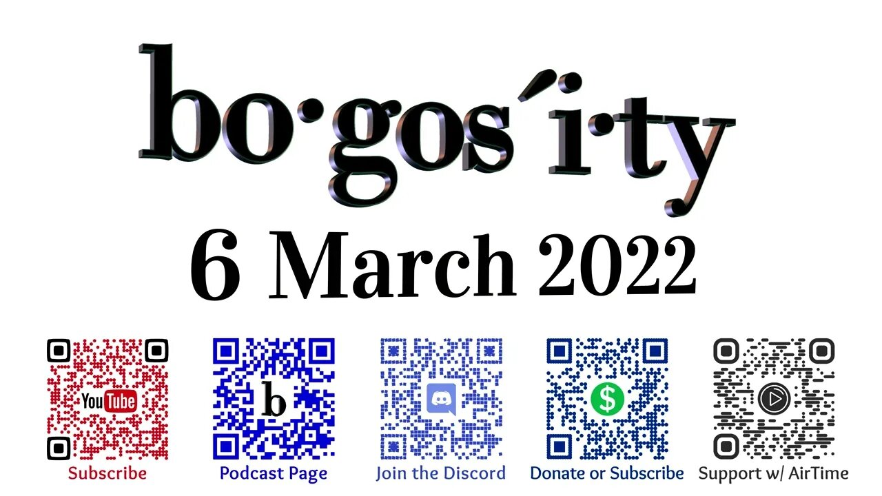 🎙️Bogosity Podcast for 6 March 2022