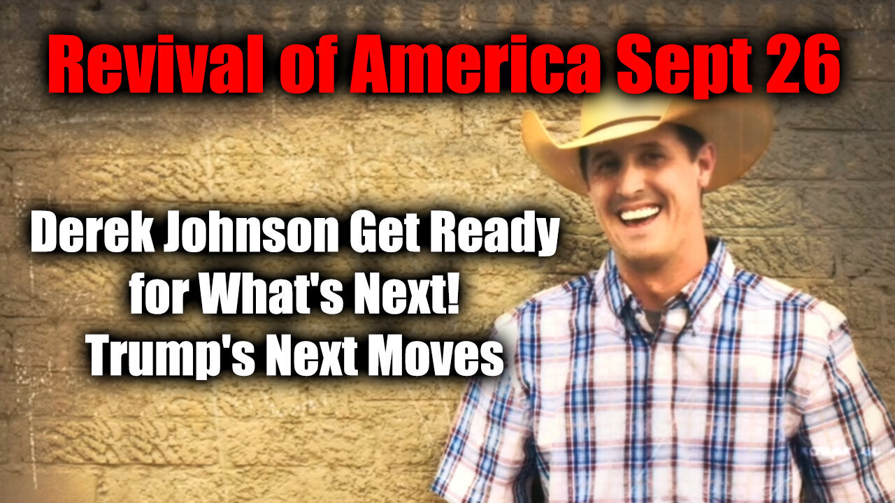 Derek Johnson - The Revival Of America - Get Ready For What's Next - Trump's Next..- Sept 27..