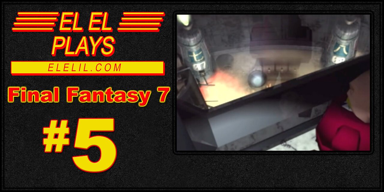 El El Plays Final Fantasy 7 Episode 5: The Shinra's Got a BIG Crush On You