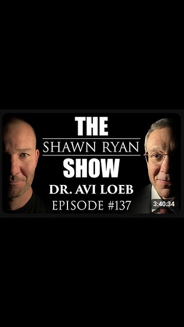 Shawn Ryan SHow #137 Avi Loeb Scientist : Expanding Universe