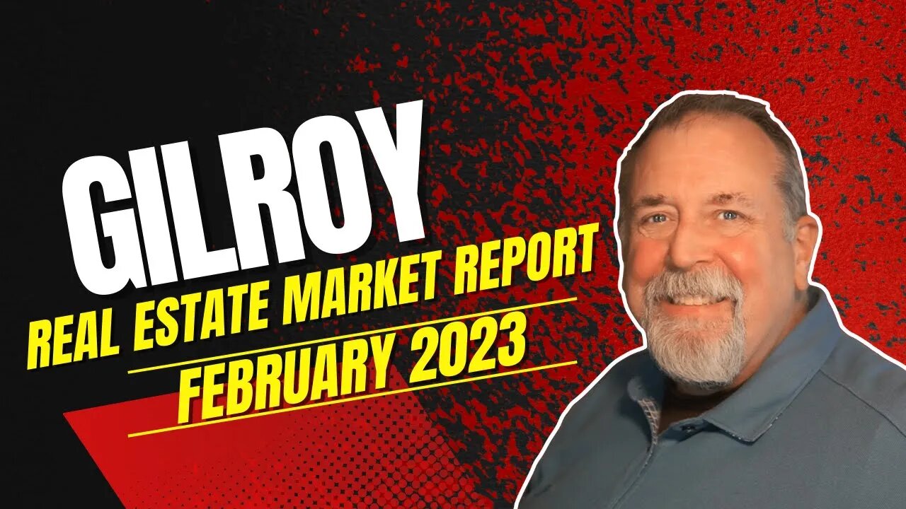 Gilroy Real Estate Market - February 2023