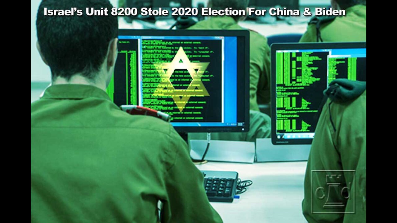 Israel's Unit 8200 Stole America's 2020 Election For China's Geriatric Puppet Joe Biden