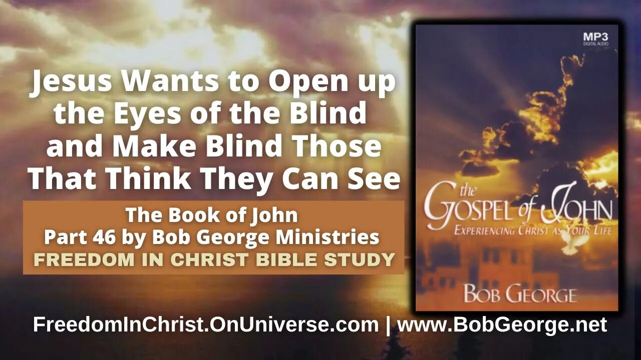 Jesus Wants to Open up the Eyes of the Blind and Make Blind Those That Think They Can See