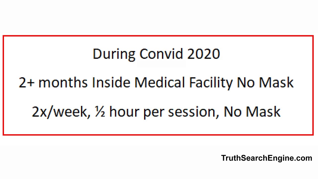 During Convid 2020 - 2+ Months inside medical facility, no mask