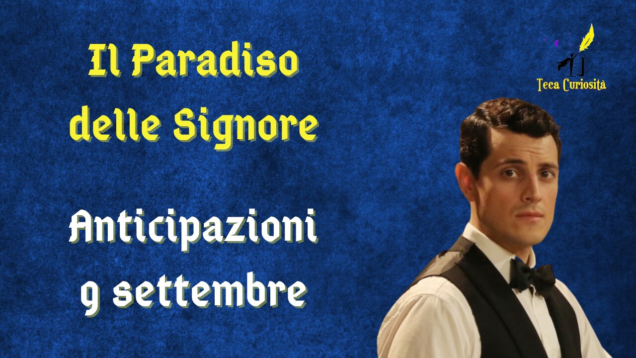 Il Paradiso delle Signore 9, spoiler 9 settembre 2024: la famiglia di Elvira osteggia Salvo