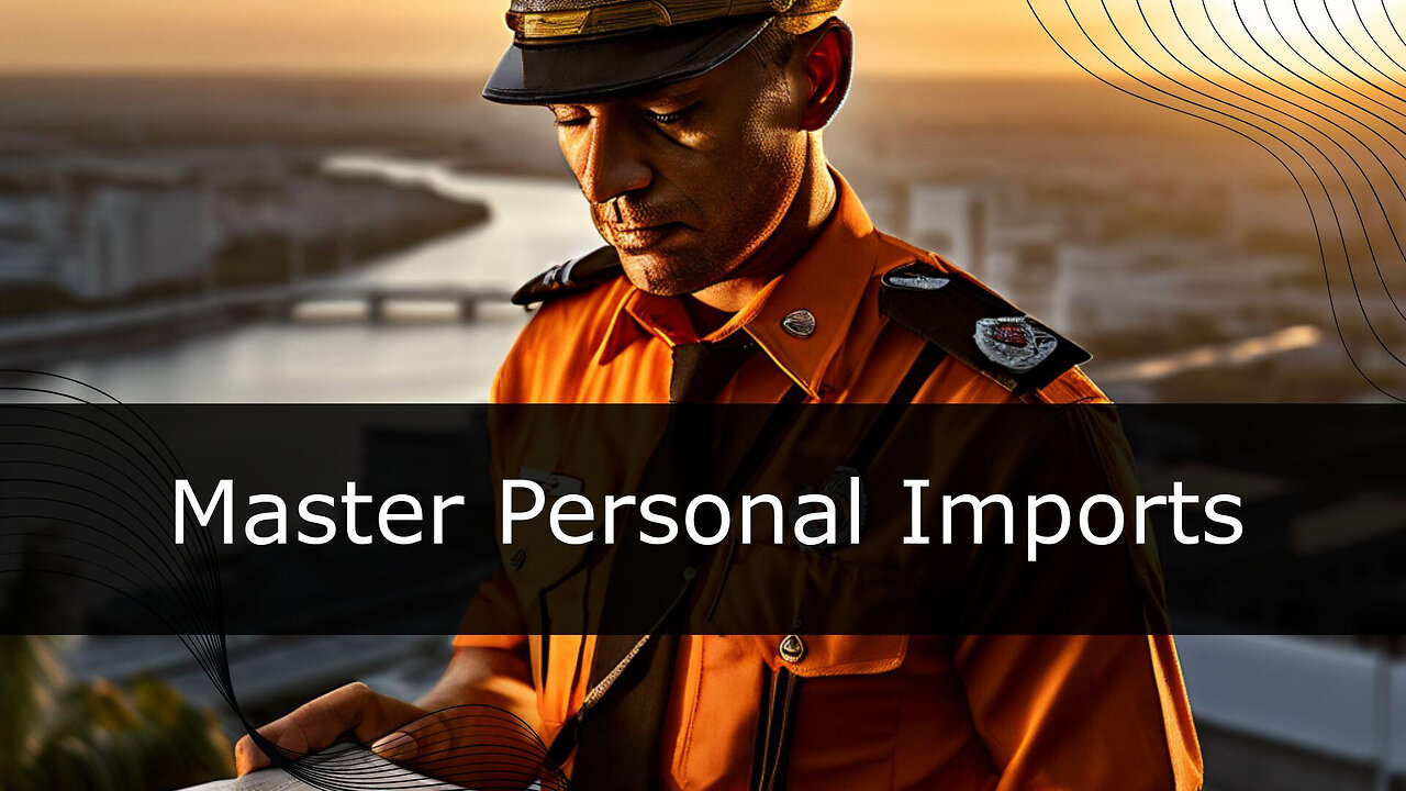 Mastering Customs Brokerage: Importing Goods for Personal Use Made Easy!