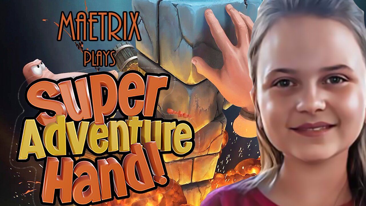 MaeTrix Plays Super Adventure Hand