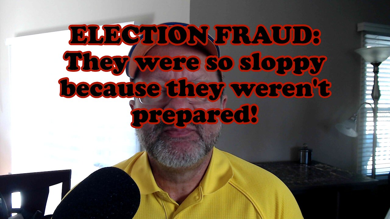 ELECTION FRAUD: They were so sloppy because they weren't prepared!