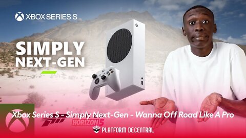Xbox Series S - Simply Next-Gen - Wanna Off Road Like A Pro