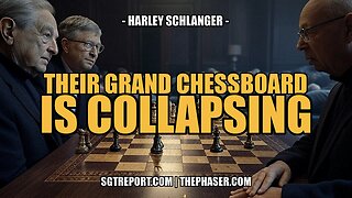 THEIR GRAND CHESSBOARD IS COLLAPSING! -- Harley Schlanger